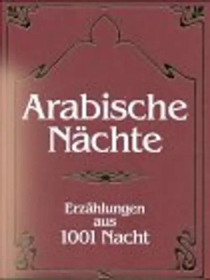 Arabische Nächte. Erzählungen aus 1001 Nacht