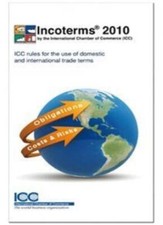 Incoterms 2010: ICC Rules for the Use of Domestic and Internatio