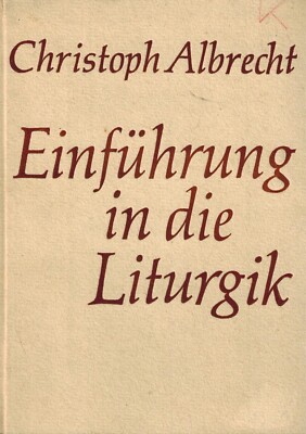 Christoph Albrecht: Einführung in die Liturgik