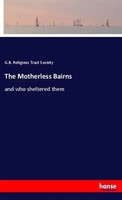 The Motherless Bairns And Who Sheltered Them G. B. Religious Tract Society Buch