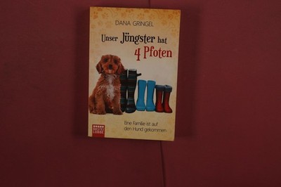 415715 Dana Gringel UNSER JÜNGSTER HAT 4 PFOTEN Bastei Lübbe Eine Familie ist