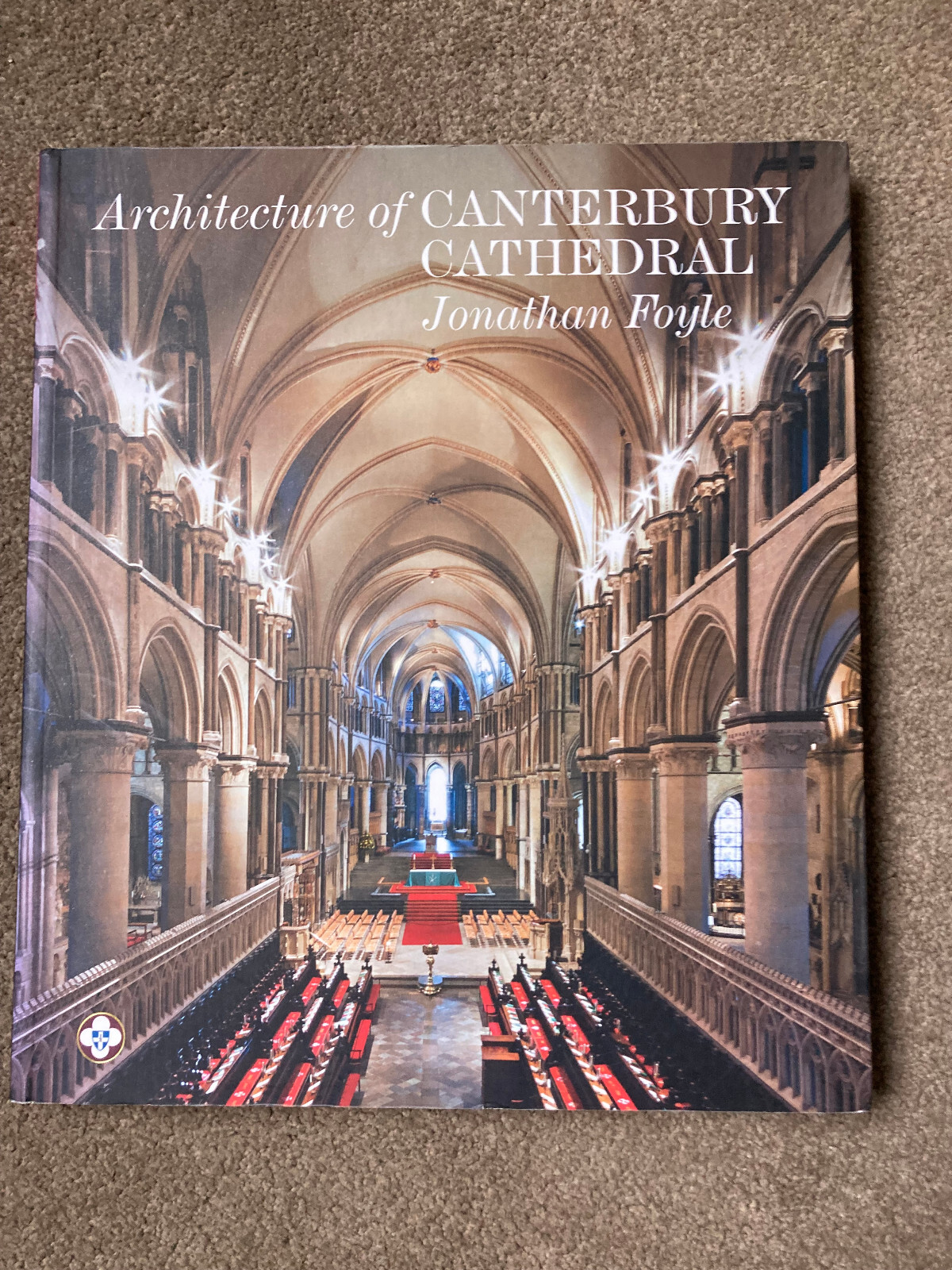 The Architecture of Canterbury Cathedral by Jonathan Foyle