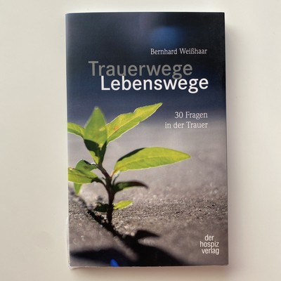 Trauerwege, Lebenswege 30 Fragen in der Trauer