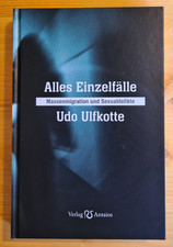 Udo Ulfkotte: Alles Einzelfälle. Massenmigra...