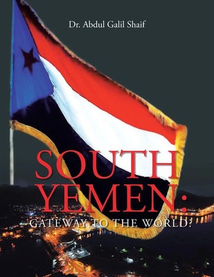 South Yemen Gateway to the World? Abdul Galil Shaif Taschenbuch Englisch 2022