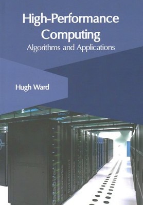 High-performance Computing : Algorithms and Applications, Hardcover by Ward, ...