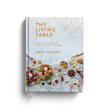 The Living Table: Recipes and Devotions for Everyday Get-Togethers