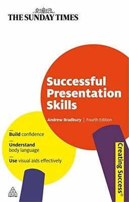 Successful Presentation Skills (Creating Success, by Bradbury, Andrew 0749456620