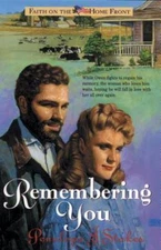 Remembering You (Faith on the Homefront #3) by Penelope J. Stokes