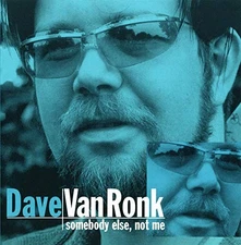 DAVE VAN RONK - Somebody Else, Not Me - CD - **Excellent Condition**