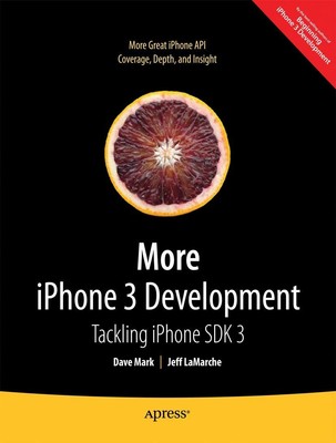 More iPhone 3 Development: Tackling iPhone SDK 3 (Books for Professionals by...