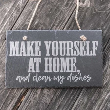 Sign - Slate - Make yourself at home and clean my dishes - 12x7in