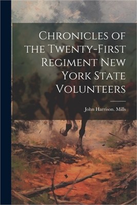 Chronicles of the Twenty-first Regiment New York State Volunteers (Paperback or