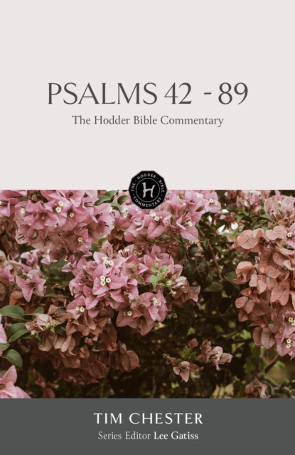 The Hodder Bible Commentary: Psalms 42-89 by Tim Chester (Hardback Book)