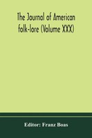 Franz Boas | The Journal Of American Folk-Lore (Volume Xxx) | Taschenbuch (2020)