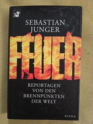 Feuer-Reportagen von den Brennpunkten der Welt/ Sebstian Junger/ gebunden