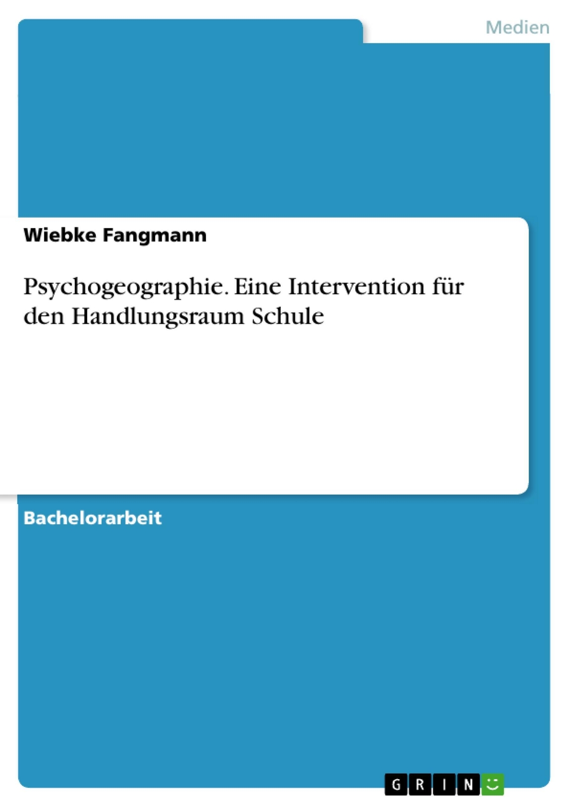 Psychogeographie. Eine Intervention Für Den Handlungsraum Schule