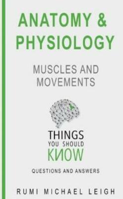 Anatomy And Physiology: Muscles And Movements