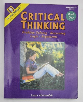 Critical Thinking Book One: Problem Solving, Reasoning, Logic, and Arguments