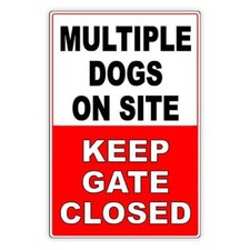 Multiple Dogs On Site Keep Gate Closed Beware Of Dog Sign / Magnetic Sign /