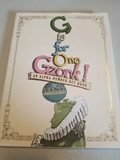 G is for One Gzonk! AN ALPHA-NUMBER-BET BOOK by TINY DiTERLOONY