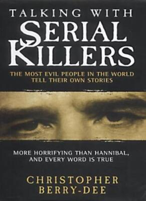 Talking With Serial Killers By C Berry-Dee