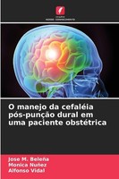 O Manejo Da CefaléIa PóS-PunçãO Dural Em Uma Paciente ObstéTrica José M. BeleñA