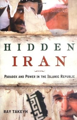 Hidden Iran: Paradox and Power in the Islamic Republic,Ray Tak ,