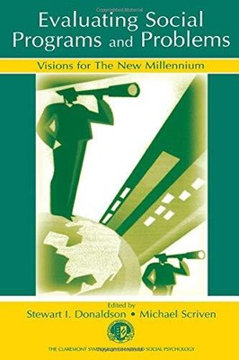 EVALUATING SOCIAL PROGRAMS AND PROBLEMS: VISIONS FOR THE By Stewart Donaldson