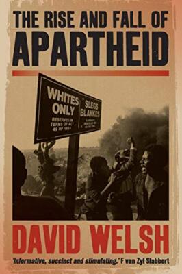 The rise and fall of apartheid: From racial domination to majority rule David...