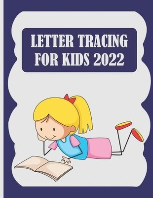 Letter tracing for kids 2022: A best Practice workbook for Kids with Pen Control