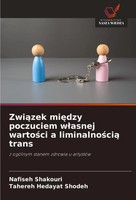 Zwi¿Zek Mi¿Dzy Poczuciem W¿Asnej Warto¿Ci A Liminalno¿Ci¿ Trans Shakouri (U. A.)