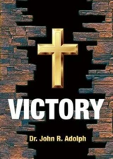Victory: Ten Foundational Beliefs that Eradicate Defeat in the Life of a...