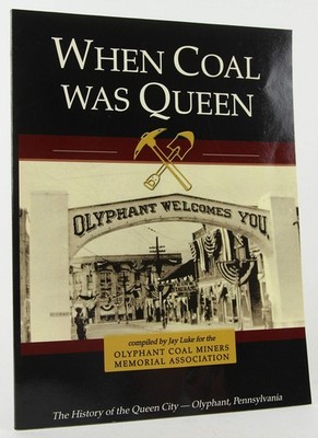 When Coal Was Queen: The History of the Queen City - Olyphant, Pennsylvania