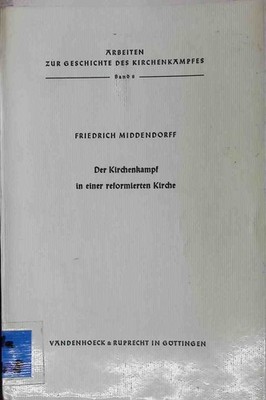 Der Kirchenkampf in einer reformierten Kirche : Geschichte d. Kirchenkampfes wäh