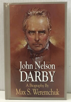 JOHN NELSON DARBY A Biography by Max Weremchuk HC 1992 Loizeaux Very Good