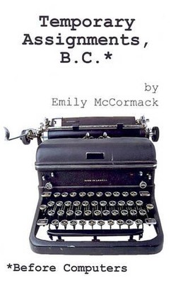 Temporary Assignments, B.C.: Before Computers by Emily McCormack (English) Paper