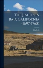The Jesuits in Baja California (1697-1768) (Hardback or Cased Book)