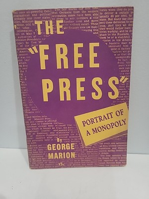 George Marion The ''FREE PRESS'': Portrait of a Monopoly. 1946 New Century Liberal