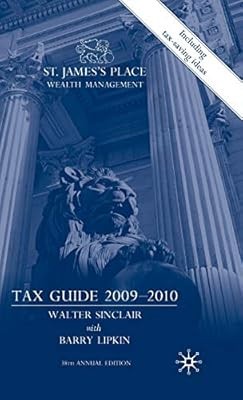 St. James�s Place Wealth Management Tax Guide 2009�2010, Sinclair, W. & Lipkin, 