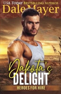 Dakota's Delight: A SEALs of Honor World Novel (Heroes for Hire) by Mayer, Dale
