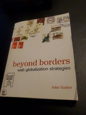 BEYOND BORDERS: WEB GLOBALIZATION STRATEGIES By John Yunker [paperback]