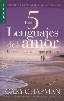 Los 5 Lenguajes del Amor: El Secreto del Amor Que Perdura
