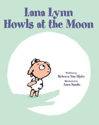 Rebecca Van Slyke Lana Lynn Howls at the Moon (Hardback)