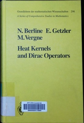 Heat kernels and Dirac operators Nicole Berline, Ezra Getzler, Michèle Vergne. G