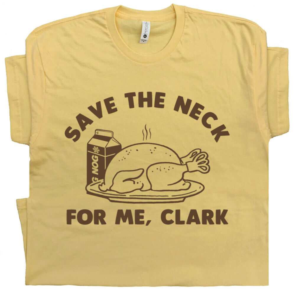 Funny Thanksgiving Save The Neck For Me, Clark Turkey Lover T-Shirt Funny Thanksgiving Save The Neck For Me, Clark Turkey Lover T-Shirt