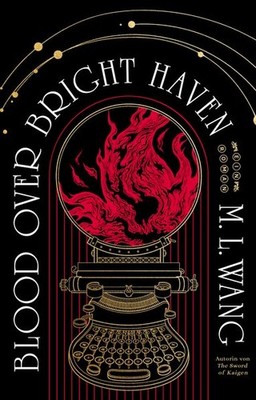 Blood over bright haven | M. L. Wang | deutsch