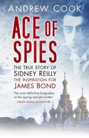 Ace Of Spies | The True Story Of Sidney Reilly | Andrew Cook | Taschenbuch