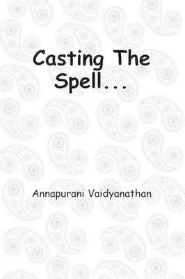 Casting The Spell... by Annapurani Vaidyanathan (English) Paperback Book