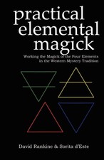 Practical Elemental Magick: Working the Magick of the Four Elements